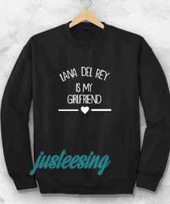 lana del rey ismy girlfriend Sweatshirt