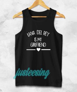 lana del rey is my girlfriend Tanktop