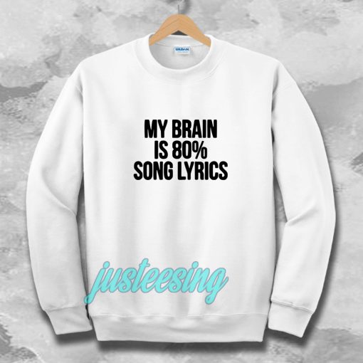 my brain is 80 song lyrics Sweatshirt