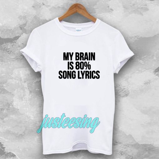 my brain is 80 song lyrics t-shirt