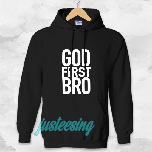 God First Bro Shirt Christian Hoodie