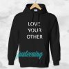 Love Your Other Unisex Hoodie