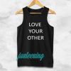 Love Your Other Unisex Tanktop