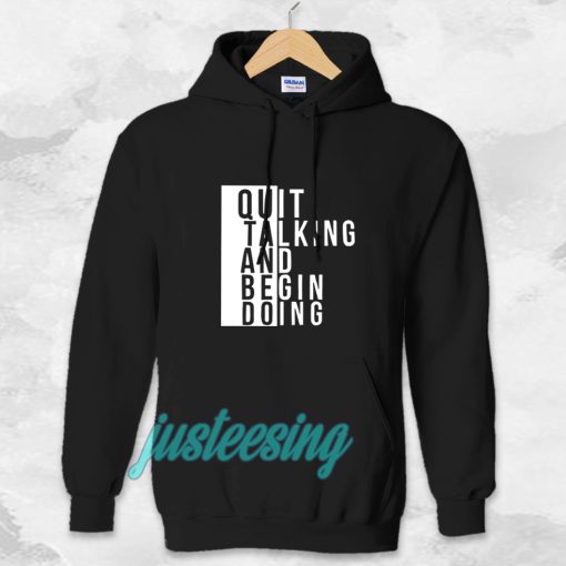 Quit talking and begin doing Hoodie