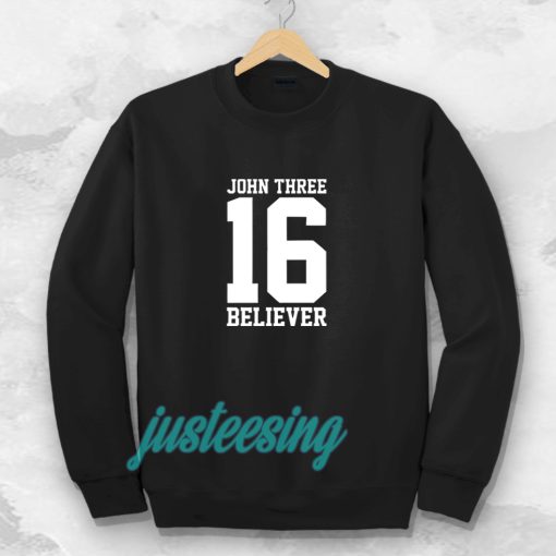 john three 16 believer Sweatshirt