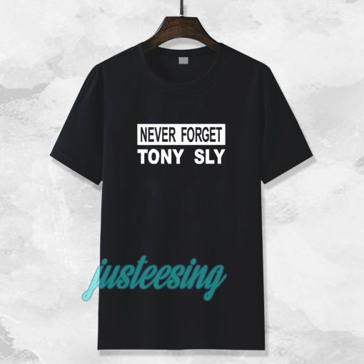 never forget tony sly t-shirt