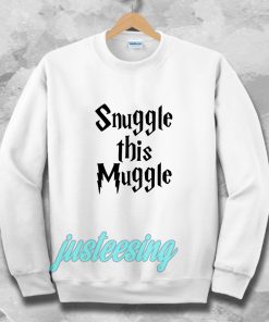 snuggle this muggle Sweatshirt