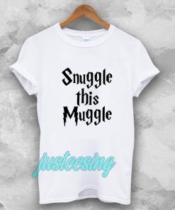 snuggle this muggle tshirt