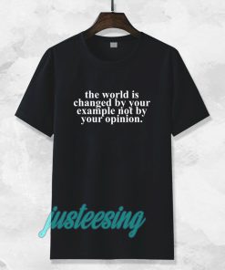 the worrld is change by your t-shirt