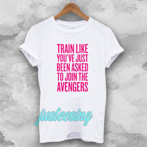 train like youve just been asked to join tshirt