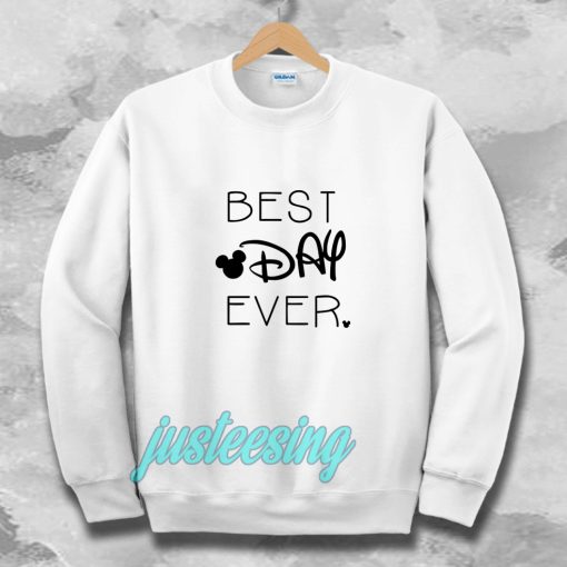 BEST DAY EVER Sweatshirt