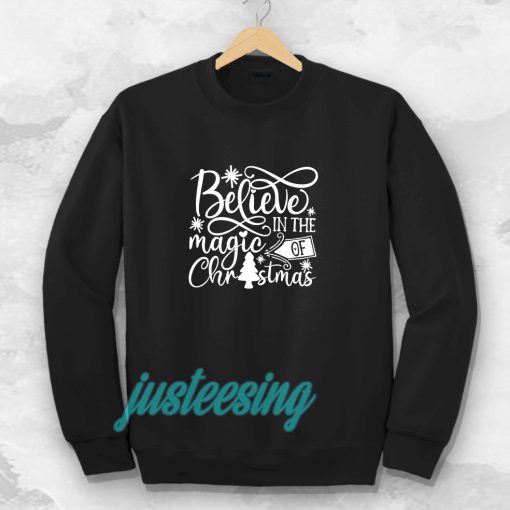 Belive in the magic of Chrismast Sweatshirt