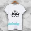 Dear Santa Define Good T-shirt