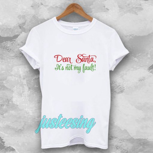 Dear Santa, It's Not My Bault! T-shirt