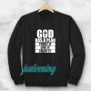 God has a plan Trust it Live it enjoy it Sweatshirt TPKJ3