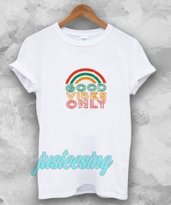 Good Vibes Only Rainbow Tshirt