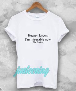 Heaven Knows I'm Miserable Now The Smiths T-shirt