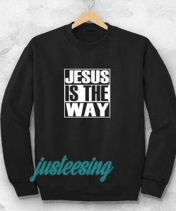 Jesus Is The Way Sweatshirt TPKJ3