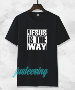 Jesus Is The Way T-shirt TPKJ3