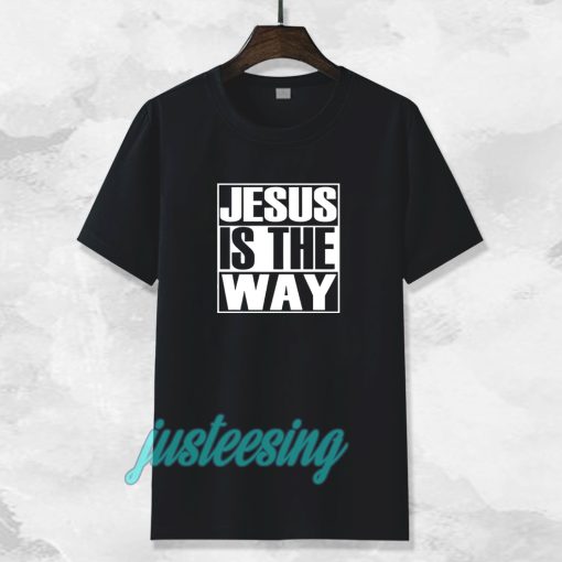 Jesus Is The Way T-shirt TPKJ3