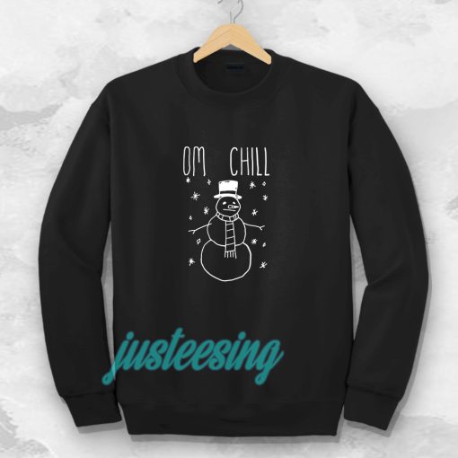 Omg Chill Our Sweatshirts