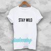 Stay Wild T-shirt