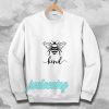 bee kind Sweatshirt