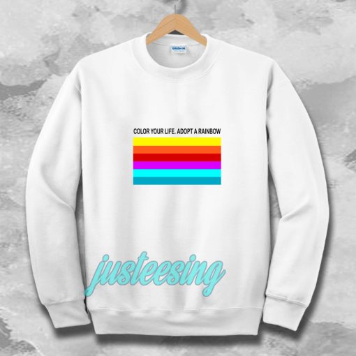 colour your life adopt a rainbow Sweatshirt