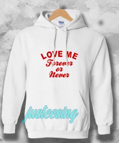 love me forever or never Hoodie