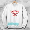 love me forever or never Sweatshirt