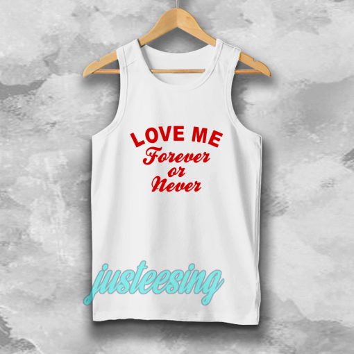 love me forever or never tanktop