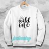 wild one Sweatshirt