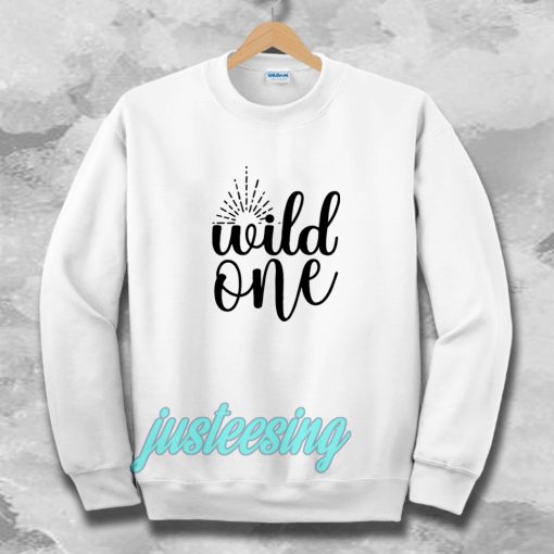 wild one Sweatshirt