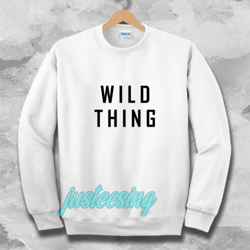 wild thing Sweatshirt