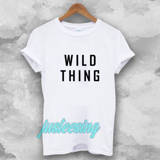 wild thing t-shirt