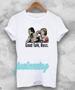 Good Talk Russ White T-Shirt UNISEX TPKJ3