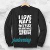 I love naps sweatshirt TPKJ3