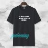 If We Lose I Was Never Here T-shirt TPKJ3