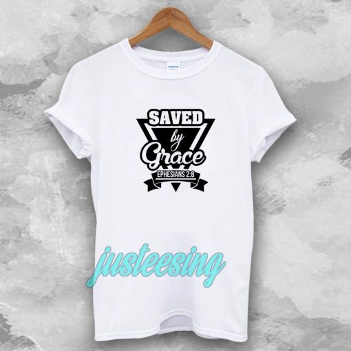 Saved by Grace T-shirt TPKJ3
