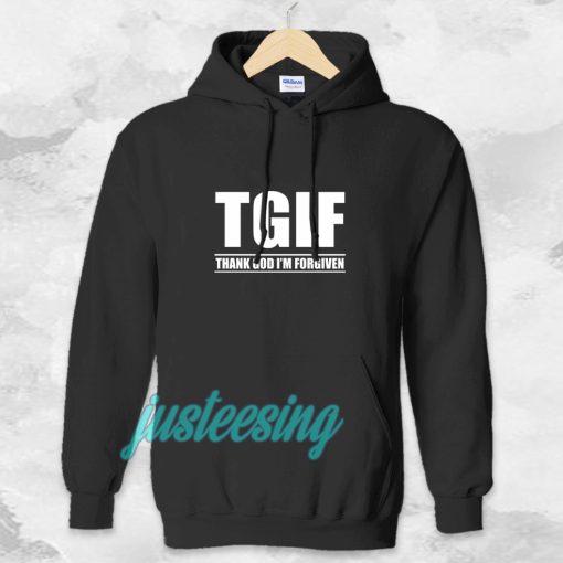 TGIF - Thank God I'm Forgiven Hoodie TPKJ3