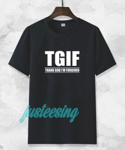 TGIF - Thank God I'm Forgiven T-shirt TPKJ3