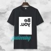 be you t-shirt TPKJ3