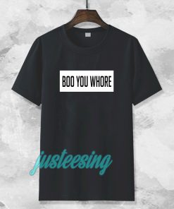 boo you whore tee TSHIRT TPKJ3