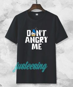 don't angry me t-shirt TPKJ3