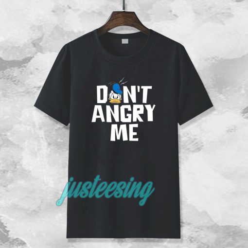 don't angry me t-shirt TPKJ3