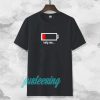 help me...low battery t-shirt TPKJ3