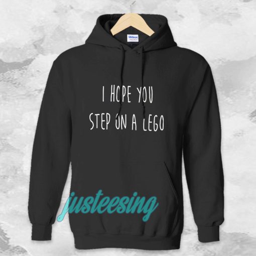 i hope you step on a lego Hoodie TPKJ3