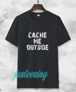 Cache Me Outside t-shirt TPKJ3