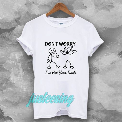 Don't Worry I've Got Your Back T-SHIRT TPKJ3