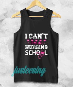 I CAN'T I'M IN NURSING SCHOOL TANKTOP TPKJ3